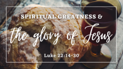 Spiritual Greatness & the Glory of Jesus