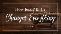How Jesus’ Birth Changes Everything