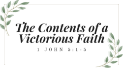 The Contents of a Victorious Faith