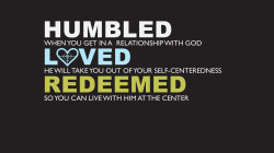 Humbled, Loved, Redeemed
