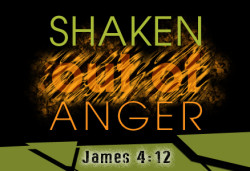 Shaken Out Of Anger