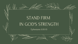 Stand Firm in God’s Strength